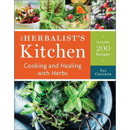 The Herbalist's Kitchen : Cooking and Healing with (Best Garden Herbs For Cooking)