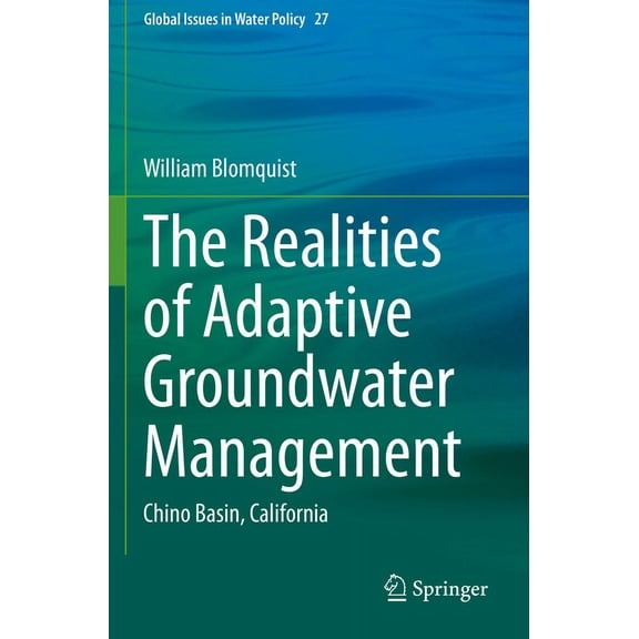 Global Issues in Water Policy The Realities of Adaptive Groundwater Management: Chino Basin, California, Book 27, (Paperback)