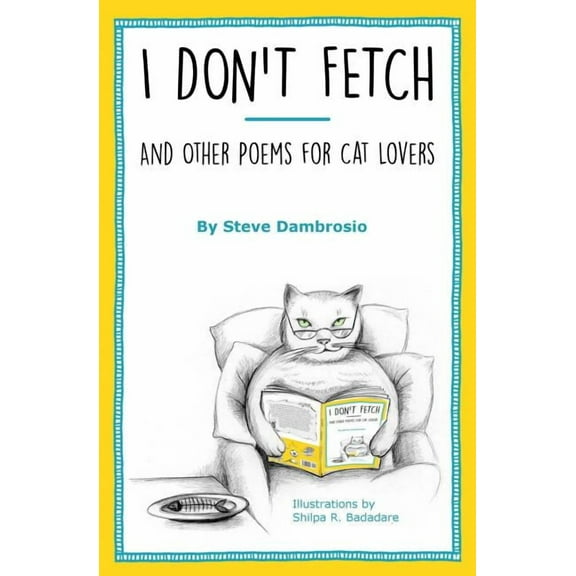 I Don't Fetch: And Other Poems for Cat Lovers, (Paperback)