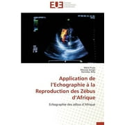 Application de L Echographie  La Reproduction Des Zbus D Afrique (Paperback)