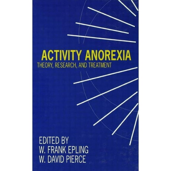 Activity Anorexia: Theory, Research, and Treatment, (Hardcover)