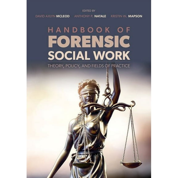 Handbook of Forensic Social Work: Theory, Policy, and Fields of Practice, (Paperback)
