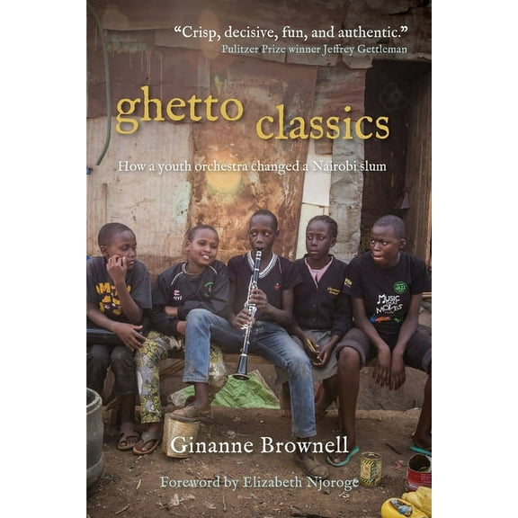 Ghetto Classics: How a Youth Orchestra Changed a Nairobi Slum, (Paperback)