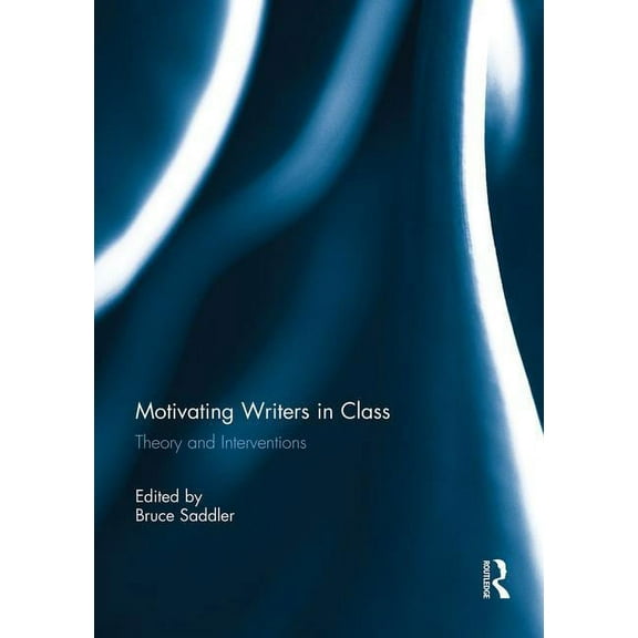 Motivating Writers in Class: Theory and Interventions (Paperback)