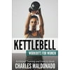 Kettlebell Workouts for Women: Kettlebell Training and Exercise Book