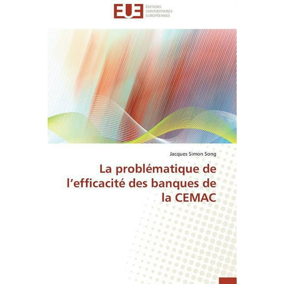Omn.Univ.Europ. La Problématique de L Efficacité Des Banques de la Cemac, (Paperback)