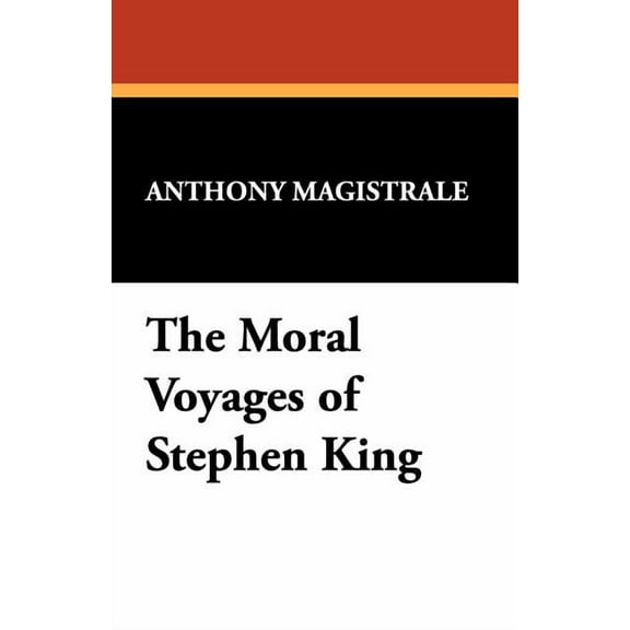 Starmont Studies in Literary Criticism S The Moral Voyages of Stephen King, (Paperback)