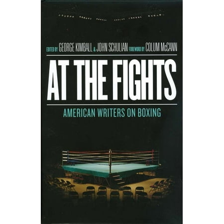 At the Fights: American Writers on Boxing : A Library of America Special (Best Boxing Fights Of The 2000s)