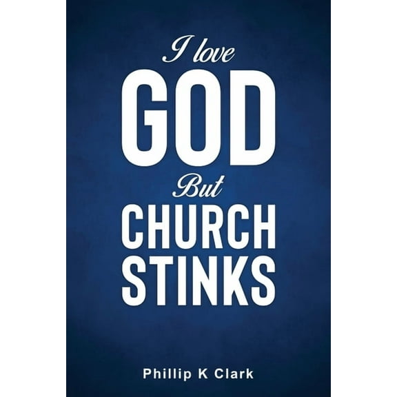 I Love God But Church Stinks, (Paperback)
