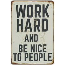 Work Hard and Be Nice to People Inspirational Quote Vintage Poster Office Wall Art Novelty Retro Tin Metal Sign 8"x12" Embossed Metal Metal Poster Vintage Signs Retro Aluminum Gift