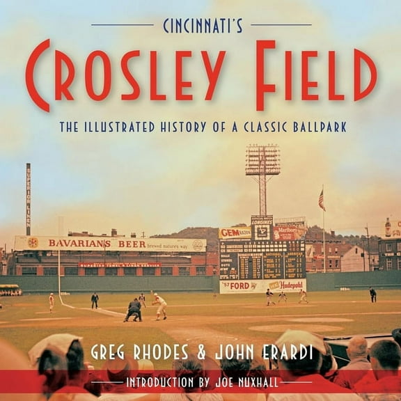 Cincinnati's Crosley Field: The Illustrated History of a Classic Ballpark, (Paperback)