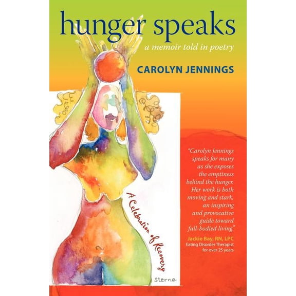 Hunger Speaks: A Memoir Told in Poetry. a Celebration of Recovery from an Eating Disorder, (Paperback)