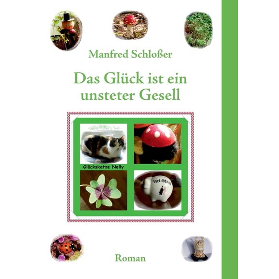 Das Glück ist ein unsteter Gesell: Roman, (Paperback)