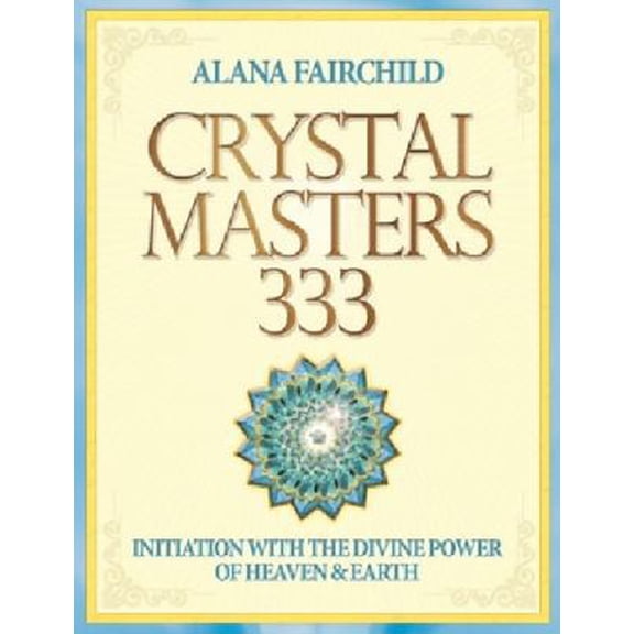 Pre-Owned Crystal Masters 333: Initiation with the Divine Power of Heaven and Earth (Paperback) 1922161187 9781922161185