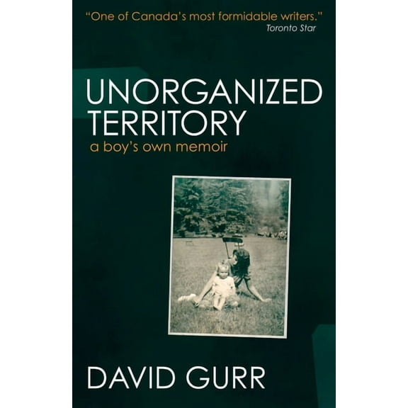 Unorganized Territory: A Boy's Own Memoir, (Paperback)