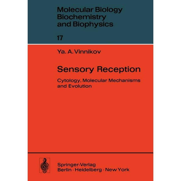 Molecular Biology, Biochemistry and Biop Sensory Reception: Cytology, Molecular Mechanisms and Evolution, Book 17, (Paperback)