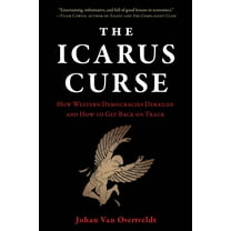 The Icarus Curse: How Western Democracies Derailed and How to Get Back on Track, (Hardcover)