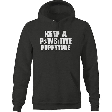 Keep a Pawsitive Puppytude Dog Pet Positive Graphic Hoodies Xlarge Dark Grey