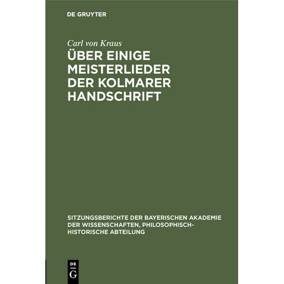 Sitzungsberichte Der Bayerischen Akademi Ãber Einige Meisterlieder Der Kolmarer Handschrift, Book 1929, (Hardcover)