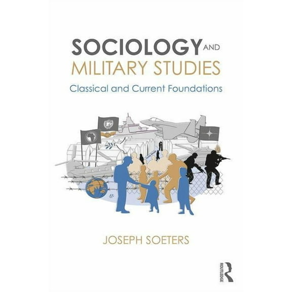 Cass Military Studies Sociology and Military Studies: Classical and Current Foundations, (Paperback)