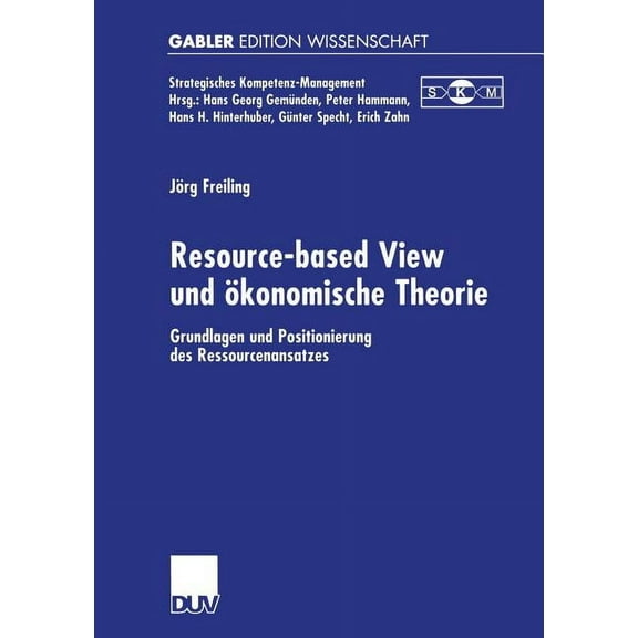 Strategisches Kompetenz-Management Resource-Based View Und Ökonomische Theorie: Grundlagen Und Positionierung Des Ressourcenansatzes, (Paperback)