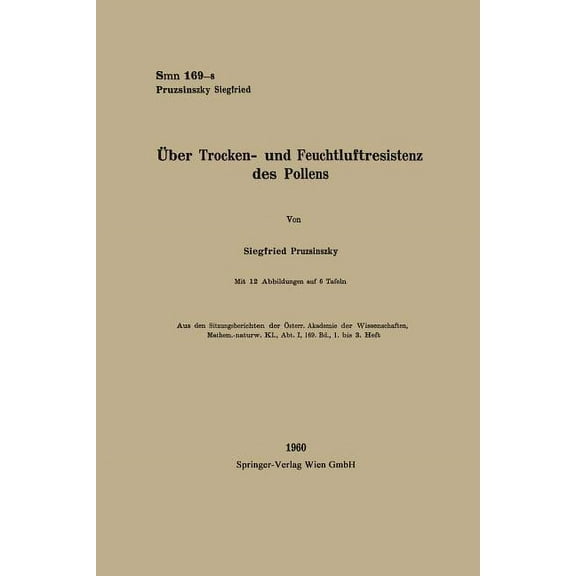 Sitzungsberichte Der Ãsterreichischen Ak Ãber Trocken- Und Feuchtluftresistenz Des Pollens, (Paperback)