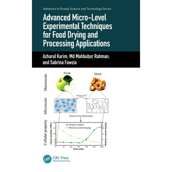 Advances in Drying Science and Technolog Advanced Micro-Level Experimental Techniques for Food Drying and Processing Applications, (Hardcover)