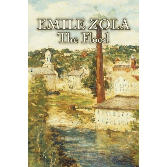 The Flood by Emile Zola, Fiction, Classics, Literary, (Paperback)