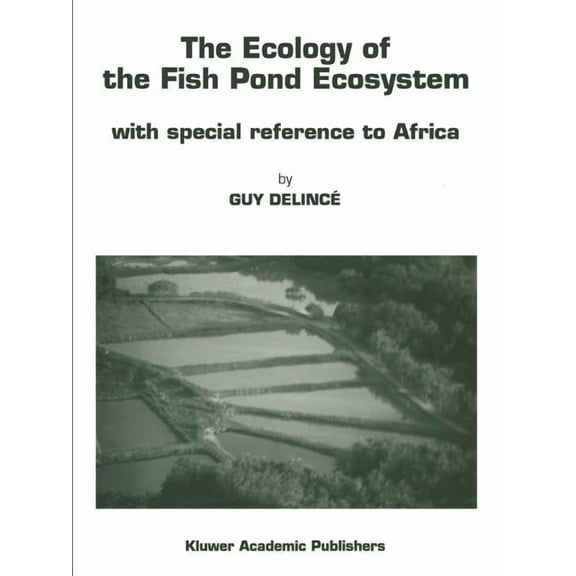 Developments in Hydrobiology The Ecology of the Fish Pond Ecosystem: With Special Reference to Africa, Book 72, (Paperback)