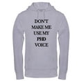 thumbnail image 1 of CafePress - Don't Make Me Use My Phd Voice - Pullover Hoodie, Hooded Sweatshirt, 1 of 1