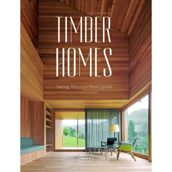 Timber Homes: Taking Wood to New Levels (Hardcover)