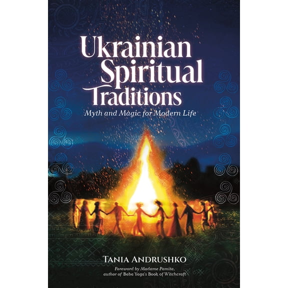 Ukrainian Spiritual Traditions: Myth and Magic for Modern Life, (Paperback)