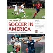 Sunil Gulati; President Bill Clinton; Tony Dicicco Soccer in America : The Official Book of the US Soccer Federation