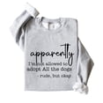 thumbnail image 4 of Funny Dog Mom Sweatshirt - Apparently I'm Not Allowed to Adopt All The Dogs Sweater for Women Gray Sweatshirt Adult Medium, 4 of 7
