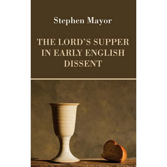 The Lord's Supper in Early English Dissent, (Paperback)