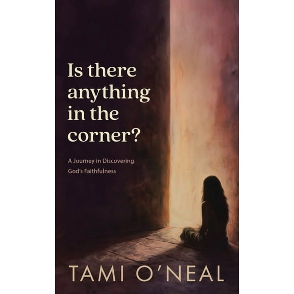 Is there anything in the corner?: A Journey in Discovering God's Faithfulness, (Paperback)