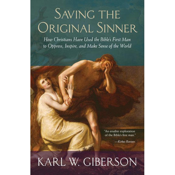 Pre-Owned Saving the Original Sinner : How Christians Have Used the Bible's First Man to Oppress, Inspire, and Make Sense of the World (Paperback)