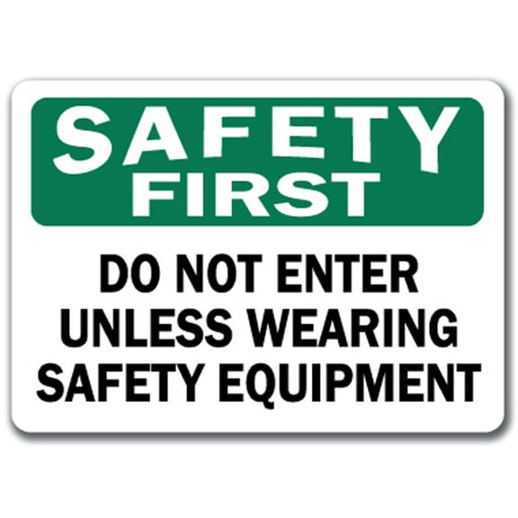 Safety First Sign - Do Not Enter Unless Wearing Safety Equipment - 10" x 14" OSHA Safety Sign