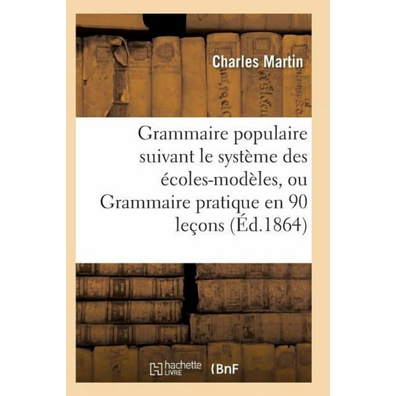 Langues: Grammaire Populaire Suivant Le Système Des Écoles-Modèles (Paperback)