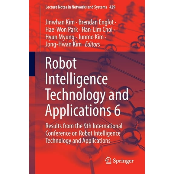 Lecture Notes in Networks and Systems Robot Intelligence Technology and Applications 6: Results from the 9th International Conference on Robot Intelligence Te, Book 429, (Paperback)