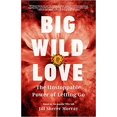 thumbnail image 1 of Big Wild Love: The Unstoppable Power of Letting...  PAPERBACK 2020, 1 of 3