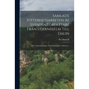 Samlade Vitterhetsarbeten Af Svenska Frfattare Frn Stjernhjelm Till Dalin: Efter Originalupplagor Och Handskrifter, Volume 8... (Paperback)