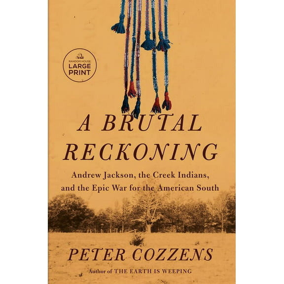 A Brutal Reckoning: Andrew Jackson, the Creek Indians, and the Epic War for the American South, (Paperback)