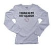 Baseball - There Is No Offseason - Baseball Graphic Women's Long Sleeve Grey T-Shirt