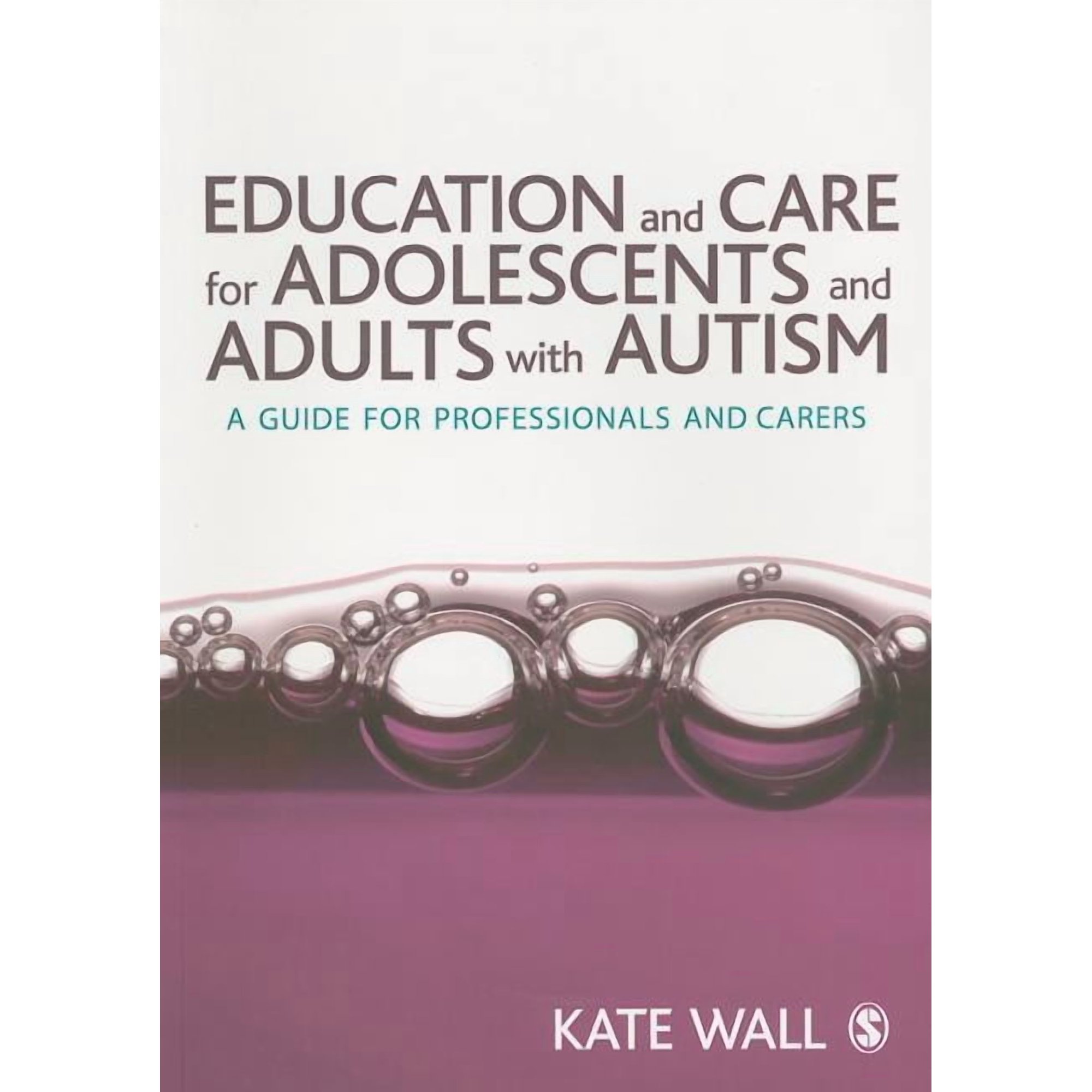 Education and Care for Adolescents and Adults with Autism: A Guide for Professionals and Carers (Paperback)