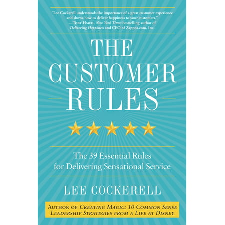 The Customer Rules : The 39 Essential Rules for Delivering Sensational