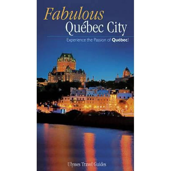 Pre-Owned Hunter Fabulous Quebec City (Ulysses Travel Guides) (English and French Edition) (Paperback) 2894648936 9782894648933