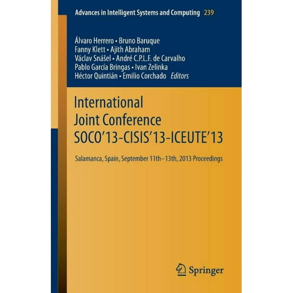Advances in Intelligent Systems and Comp International Joint Conference Soco'13-Cisis'13-Iceute'13: Salamanca, Spain, September 11th-13th, 2013 Proceedings, Book 239, (Paperback)