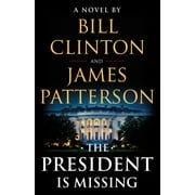 JAMES PATTERSON; PRESIDENT BILL CLINTON The President Is Missing: A Novel (Hardcover)