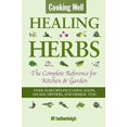 thumbnail image 1 of Cooking Well: Healing Herbs: The Complete Reference for Kitchen and Garden Featuring Over 50 Recipes Including Soups, Salads, Dinners and Herbal Teas, 1 of 2